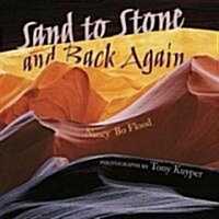 Sand to Stone And Back Again (Paperback)
