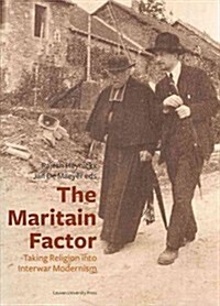 The Maritain Factor: Taking Religion Into Interwar Modernism (Paperback)