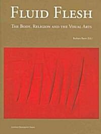 Fluid Flesh: The Body, Religion and the Visual Arts (Paperback)