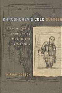 Khrushchevs Cold Summer: Gulag Returnees, Crime, and the Fate of Reform After Stalin (Hardcover)