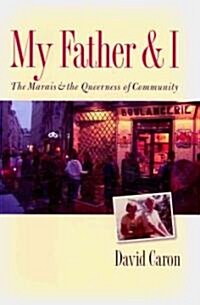 My Father and I: The Marais and the Queerness of Community (Hardcover)