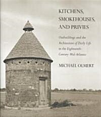 Kitchens, Smokehouses, and Privies (Hardcover)