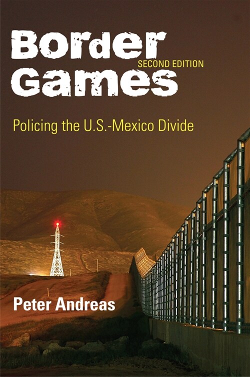 Border Games: Policing the U.S.-Mexico Divide (Hardcover, 2)