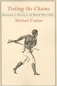 Testing the Chains: Resistance to Slavery in the British West Indies (Paperback)