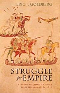 Struggle for Empire: Kingship and Conflict Under Louis the German, 817-876 (Paperback)