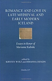 Romance and Love in Late Medieval and Early Modern Iceland: Essays in Honor of Marianne Kalinke (Hardcover)