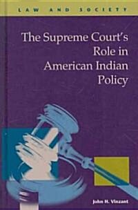 The Supreme Courts Role in American Indian Policy (Hardcover, New)