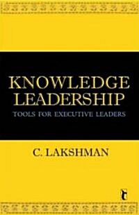 Knowledge Leadership: Tools for Executive Leaders (Paperback)