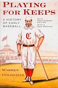 Playing for Keeps: A History of Early Baseball (Paperback, Anniversary Edi)