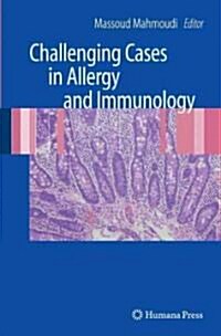 Challenging Cases in Allergy and Immunology (Hardcover, 2009)