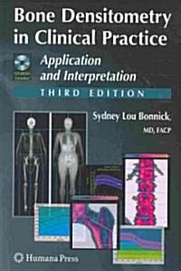 Bone Densitometry in Clinical Practice: Application and Interpretation [With CDROM] (Hardcover, 3, 2010)