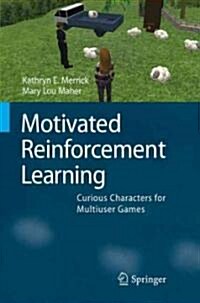 Motivated Reinforcement Learning: Curious Characters for Multiuser Games (Hardcover)