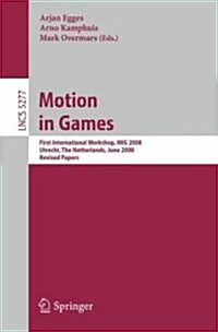 Motion in Games: First International Workshop, MIG 2008, Utrecht, the Netherlands, June 14-17, 2008, Revised Papers (Paperback, 2008)