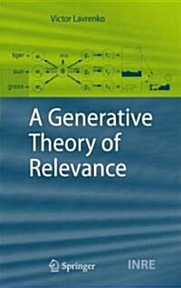 A Generative Theory of Relevance (Hardcover, 2009)