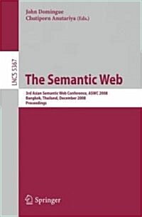 The Semantic Web: 3rd Asian Semantic Web Conference, Aswc 2008, Bangkok, Thailand, December 8-11, 2008. Proceedings (Paperback, 2008)
