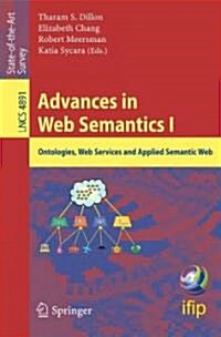 Advances in Web Semantics I: Ontologies, Web Services and Applied Semantic Web (Paperback)