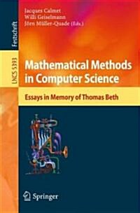 Mathematical Methods in Computer Science: Essays in Memory of Thomas Beth (Paperback)