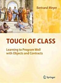 Touch of Class: Learning to Program Well with Objects and Contracts (Hardcover)