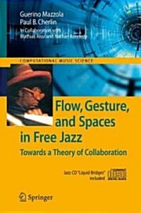 Flow, Gesture, and Spaces in Free Jazz: Towards a Theory of Collaboration [With CD (Audio)] (Hardcover, 2009)