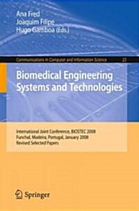 Biomedical Engineering Systems and Technologies: International Joint Conference, BIOSTEC 2008 Funchal, Madeira, Portugal, January 28-31, 2008, Revised (Paperback)