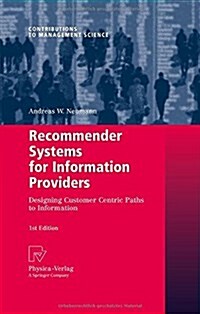 Recommender Systems for Information Providers: Designing Customer Centric Paths to Information (Hardcover)