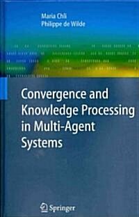 Convergence and Knowledge Processing in Multi-Agent Systems (Hardcover, 2009 ed.)