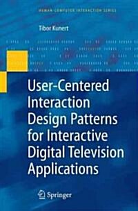 User-Centered Interaction Design Patterns for Interactive Digital Television Applications (Hardcover)