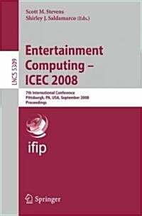 Entertainment Computing - Icec 2008: 7th International Conference, Pittsburgh, Pa, USA, September 25-27, 2008, Proceedings (Paperback, 2009)