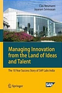 Managing Innovation from the Land of Ideas and Talent: The 10-Year Story of SAP Labs India (Hardcover, 2009)