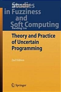 Theory and Practice of Uncertain Programming (Hardcover, 2, 2009)