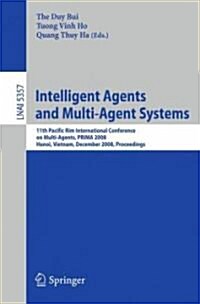 Intelligent Agents and Multi-Agent Systems: 11th Pacific Rim International Conference on Multi-Agents, Prima 2008, Hanoi, Vietnam, December 15-16, 200 (Paperback, 2008)