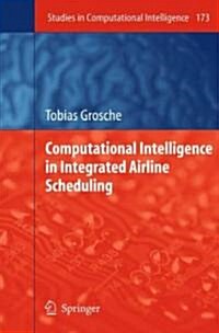 Computational Intelligence in Integrated Airline Scheduling (Hardcover)