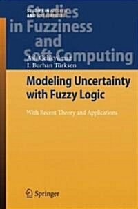 Modeling Uncertainty with Fuzzy Logic: With Recent Theory and Applications (Hardcover)