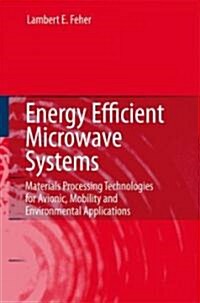 Energy Efficient Microwave Systems: Materials Processing Technologies for Avionic, Mobility and Environmental Applications (Hardcover)