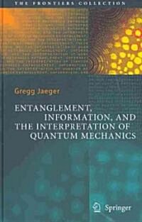 Entanglement, Information, and the Interpretation of Quantum Mechanics (Hardcover, 2009)