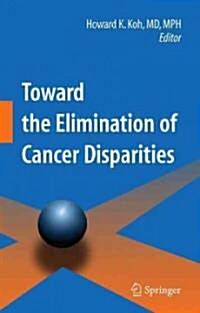 Toward the Elimination of Cancer Disparities: Clinic and Public Health Perspectives (Hardcover)