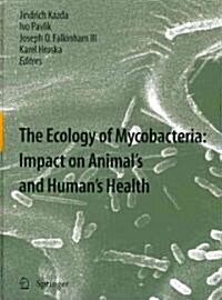 The Ecology of Mycobacteria: Impact on Animals and Humans Health (Hardcover, 2009)