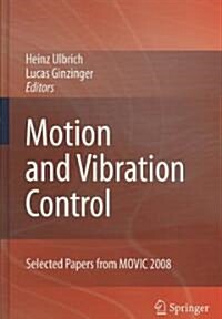 Motion and Vibration Control: Selected Papers from MOVIC 2008 (Hardcover, 2009)
