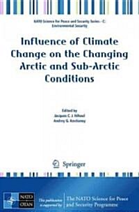 Influence of Climate Change on the Changing Arctic and Sub-Arctic Conditions (Hardcover)