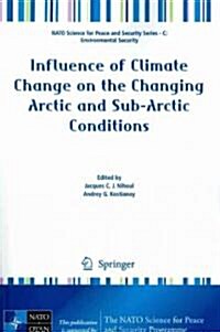 Influence of Climate Change on the Changing Arctic and Sub-Arctic Conditions (Paperback)