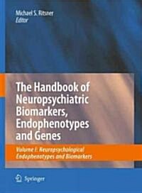 The Handbook of Neuropsychiatric Biomarkers, Endophenotypes and Genes: Volume I: Neuropsychological Endophenotypes and Biomarkers (Hardcover, 2009)