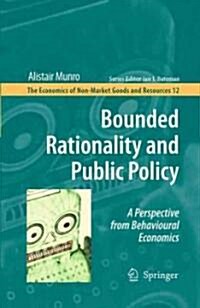 Bounded Rationality and Public Policy: A Perspective from Behavioural Economics (Hardcover, 2009)