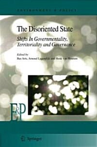 The Disoriented State: Shifts in Governmentality, Territoriality and Governance (Hardcover)