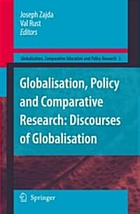 Globalisation, Policy and Comparative Research: Discourses of Globalisation (Hardcover, 2009)