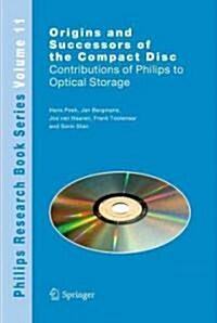 Origins and Successors of the Compact Disc: Contributions of Philips to Optical Storage (Hardcover)