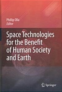 Space Technologies for the Benefit of Human Society and Earth (Hardcover)