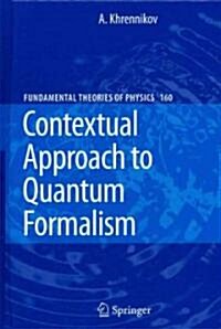 Contextual Approach to Quantum Formalism (Hardcover, 2009)