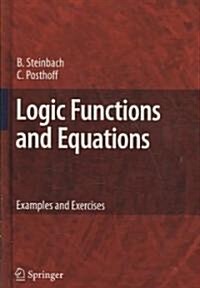 Logic Functions and Equations: Examples and Exercises (Hardcover, 2009)