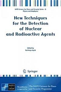 New Techniques for the Detection of Nuclear and Radioactive Agents (Paperback, 2009)