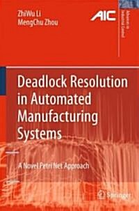 Deadlock Resolution in Automated Manufacturing Systems : A Novel Petri Net Approach (Hardcover, 2nd Printing.)